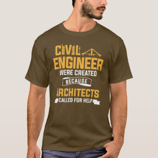 Camiseta Ingeniero Civil Fue Creado Porque Los Arquitectos
