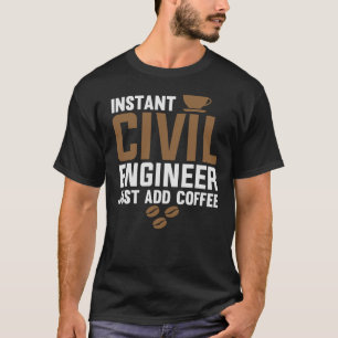 Camiseta Ingeniero Civil Instantáneo Acaba De Añadir Café