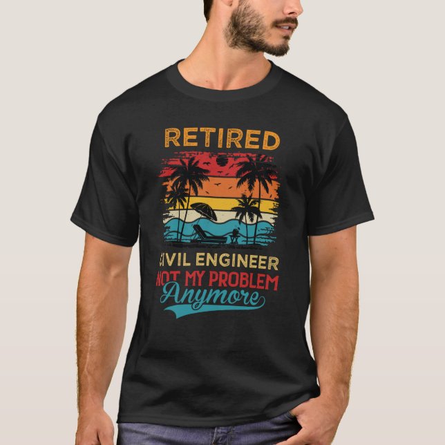 Camiseta Ingeniero Civil Retirado Ya No Es Mi Problema Reti (Anverso)