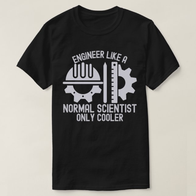Camiseta Ingeniero como científico normal sólo más frío (Diseño del anverso)