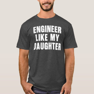 Camiseta Ingeniero Como Mi Hija Funny Ingeniero De Papá Org
