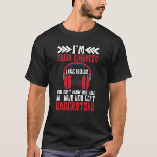 Camiseta Ingeniero De Audio Im Resuelvo Problemas Ingeniero