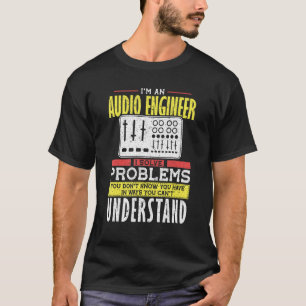 Camiseta Ingeniero de audio resuelve el problema que no ent