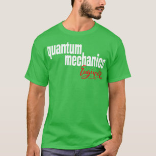 Camiseta Ingeniero de Mecánica Cuántica 1