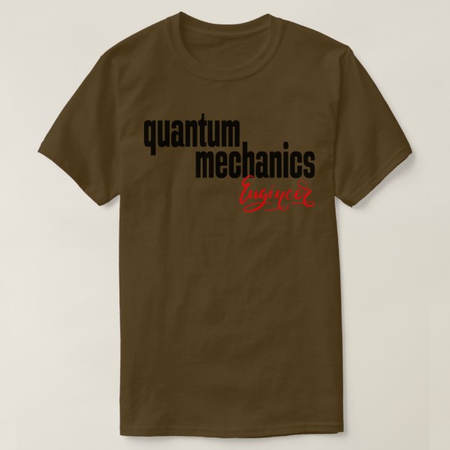 Camiseta Ingeniero de Mecánica Quantum (Diseño del anverso)