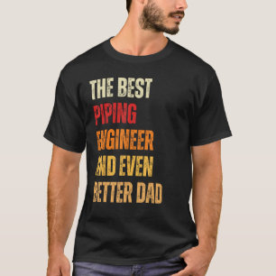 Camiseta Ingeniero De Piping Retro Y Padre Aún Mejor