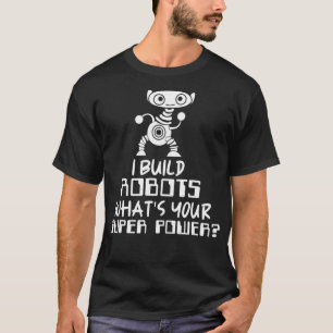 Camiseta Ingeniero de robótica construyo robots