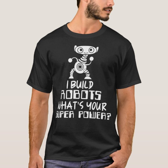 Camiseta Ingeniero de robótica construyo robots (Anverso)
