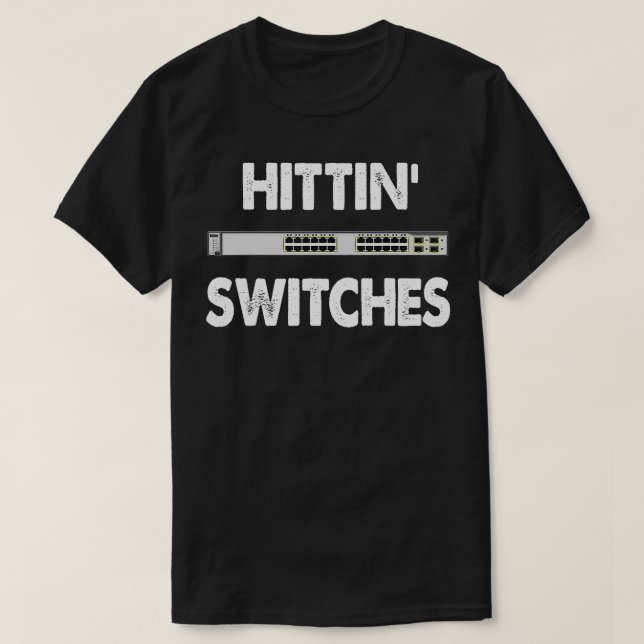 Camiseta Ingeniero de sistemas de red Conmutadores Hittin d (Diseño del anverso)