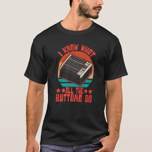 Camiseta Ingeniero De Sonido Sé Lo Que Todos Los Botones Ha (Anverso)