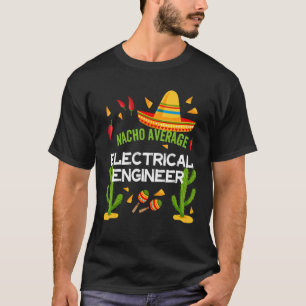 Camiseta Ingeniero eléctrico promedio de Nacho Cinco De May