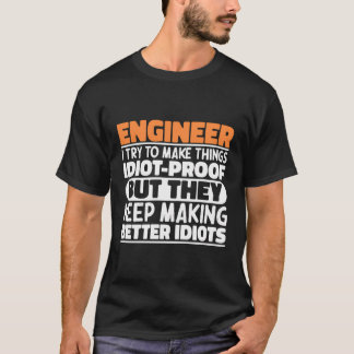 Camiseta Ingeniero gracioso dice que hacen que cosa idiota 