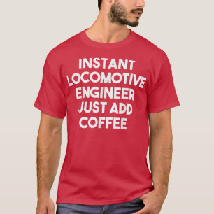 Camiseta Ingeniero Locomotor Instantáneo Acaba De Añadir Gr