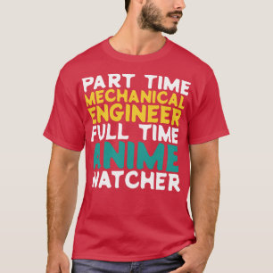 Camiseta Ingeniero Mecánico a Tiempo Parcial Observador a T