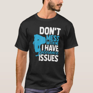 Camiseta Ingeniero Mecánico Con Problemas De Tolerancia Cnc