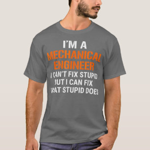 Camiseta Ingeniero Mecánico Gracioso No Puedo Fi Estúpido T