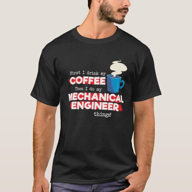 Camiseta Ingeniero Mecánico y Café Lover Divertido diciendo (Anverso)