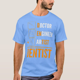 Camiseta Ingeniero médica Artista = Dentista