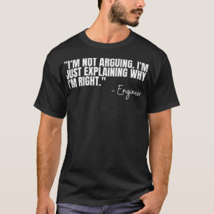 Camiseta Ingeniero No Argumenta Cita De Ingeniería Graciosa