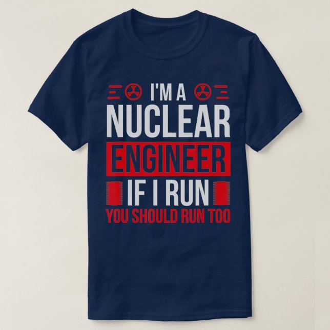 Camiseta Ingeniero nuclear debería correr a motor nuclear (Diseño del anverso)