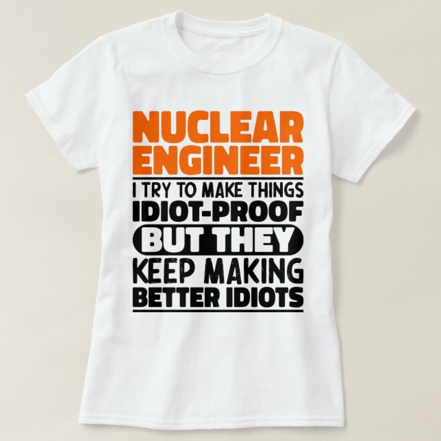 Camiseta Ingeniero Nuclear Intento Hacer Que Las Cosas Sean (Diseño del anverso)