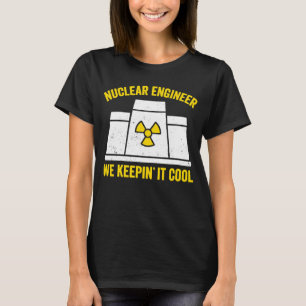 Camiseta Ingeniero Nuclear Keepin It Guay