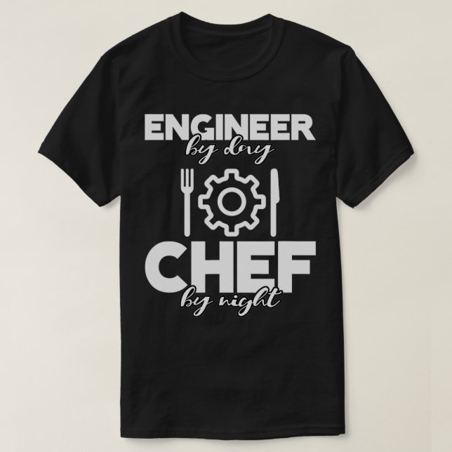 Camiseta Ingeniero Por Día Chef Por Noche (Diseño del anverso)