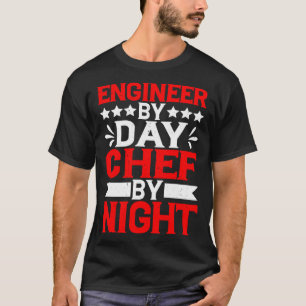 Camiseta Ingeniero Por Día Chef Por Noche