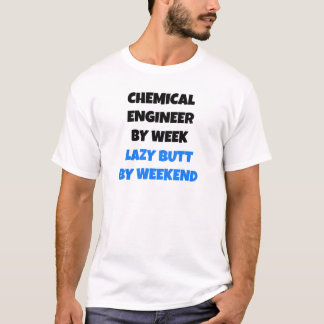 Camiseta Ingeniero químico por semana Lazy Butt por fin de