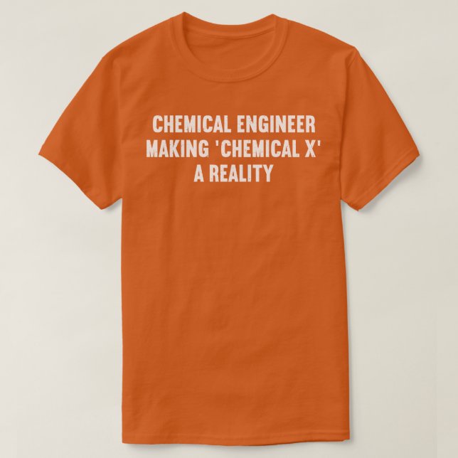 Camiseta Ingeniero químico que hace de la química X una rea (Diseño del anverso)