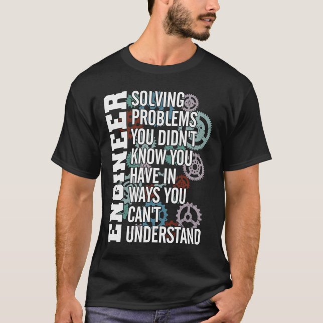 Camiseta Ingeniero resolviendo el problema que no sabía que (Anverso)