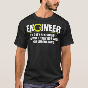 Camiseta Ingeniero Sólo Responsable De Lo Que Digo No Bajo