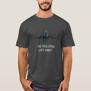 Camiseta Ingenieros aeroespaciales "¿Tú siquiera levantas,