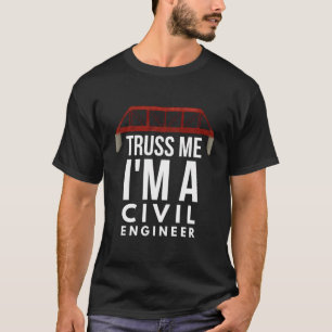 Camiseta Ingenieros Civiles Me Confian Que Soy Ingeniero Ci