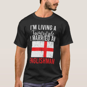 Camiseta Inglaterra Vivo un cuento de hadas me casé con un 