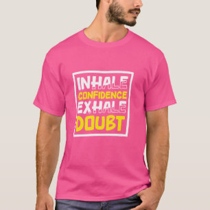 Camiseta Inhala Confianza Exhala Duda, Inspiración Motivaci