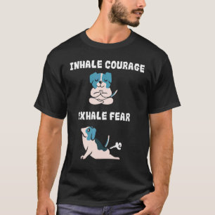 Camiseta Inhala Coraje Exhala Miedo Perros Divertidos Haci
