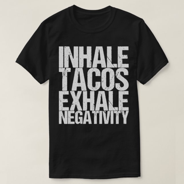 Camiseta Inhala Tacos Exhala Negatividad (Diseño del anverso)