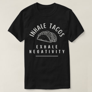 Camiseta Inhala Tacos Exhala Negatividad