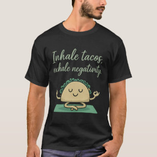 Camiseta Inhala Tacos Exhala Negatividad Divertido Arte de
