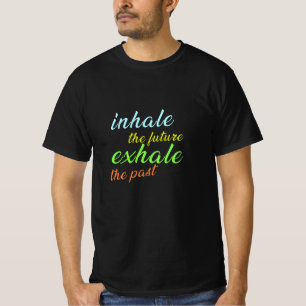 Camiseta Inhalar el futuro, exhalar el pasado - Motivaciona