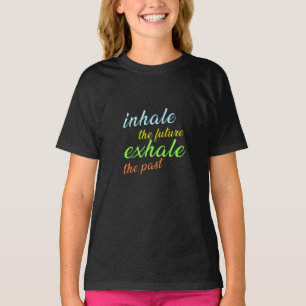 Camiseta Inhalar el futuro, exhalar el pasado - Motivaciona