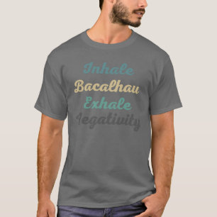 Camiseta Inhale Bacalhau Exhale Negativity T-Shirt