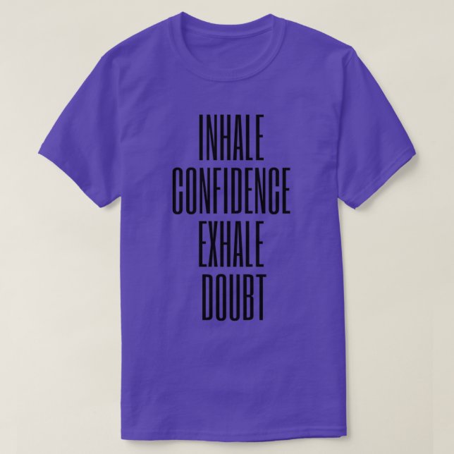 CAMISETA INHALE CONFIDENCE EXHALE DUDA (Diseño del anverso)