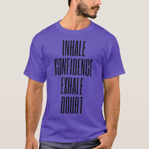CAMISETA INHALE CONFIDENCE EXHALE DUDA
