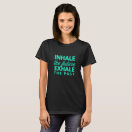 Camiseta Inhale el futuro, exhale el pasado