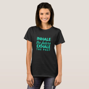 Camiseta Inhale el futuro, exhale el pasado