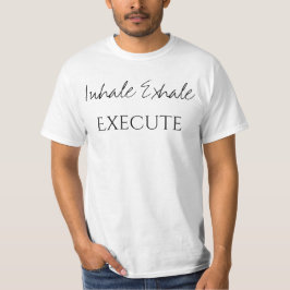 Camiseta Inhale Exhale Execute