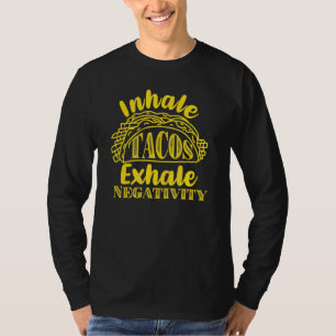 Camiseta Inhale Tacos Exhale Negatividad Graciosa Comida Me