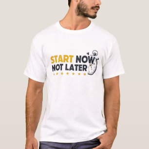 Camiseta Iniciar ahora, no más tarde